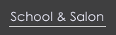 School & Salon・スクールの紹介
